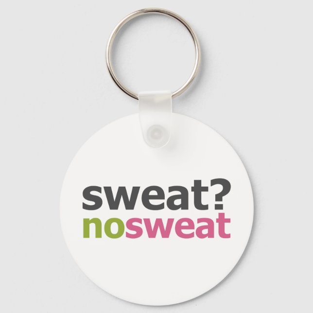 Sweat?  No Sweat. Key Ring (Front)