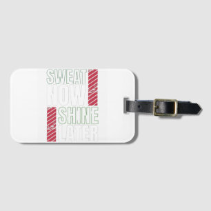 Sweat Now Shine Later – Bold Fitness Motivation Luggage Tag