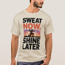 Sweat Now Shine Later Motivational Fitness Art