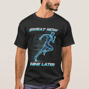 Sweat Now Shine Later Running Motivation T-Shirt