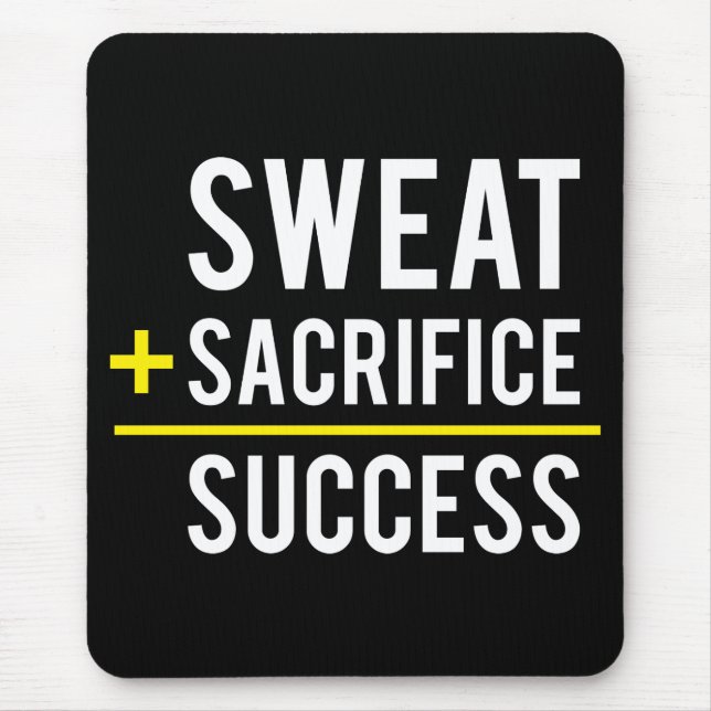 Sweat Plus Sacrifice Equals Success - Inspiration Mouse Pad (Front)