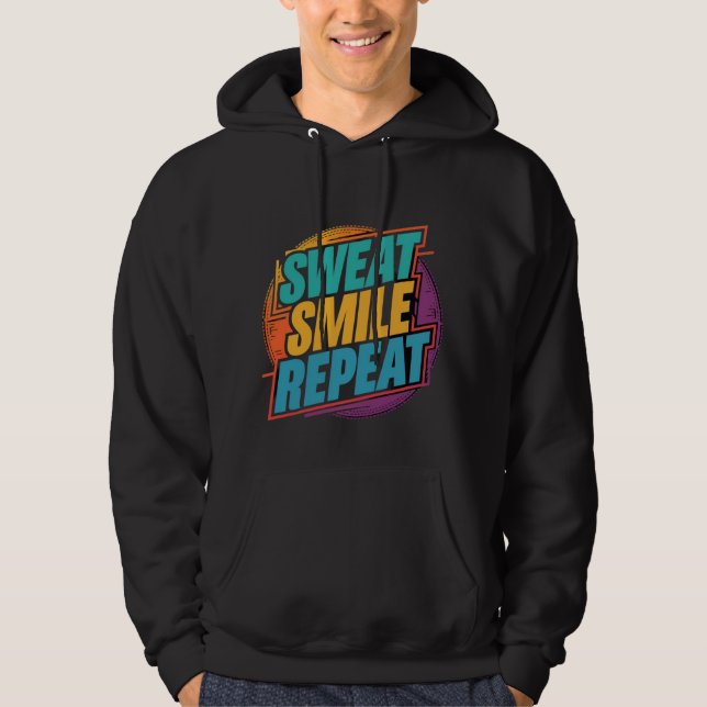Sweat, Smile, Repeat.  Hoodie (Front)