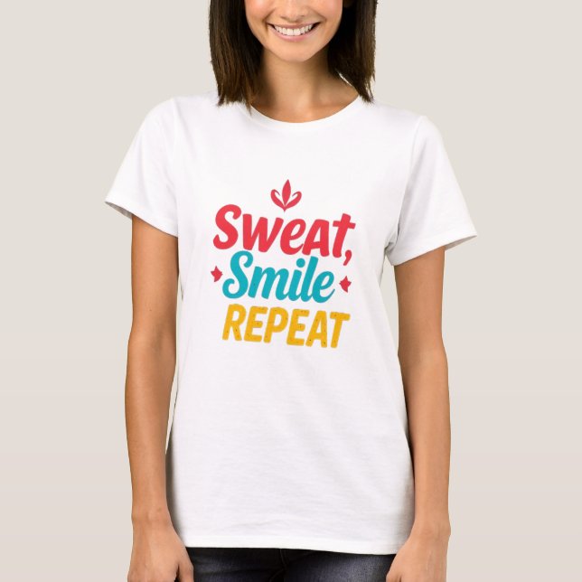 Sweat, Smile, Repeat T-Shirt (Front)