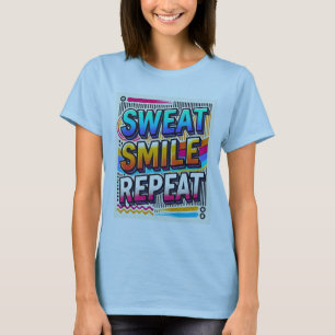 Sweat, Smile, Repeat." women's designed  T-Shirt