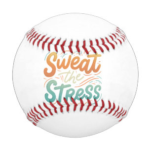 Sweat The Stress Baseball