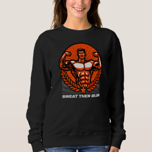 Sweat Then Glow Fitness Workout Healthy Gym Sayin Sweatshirt