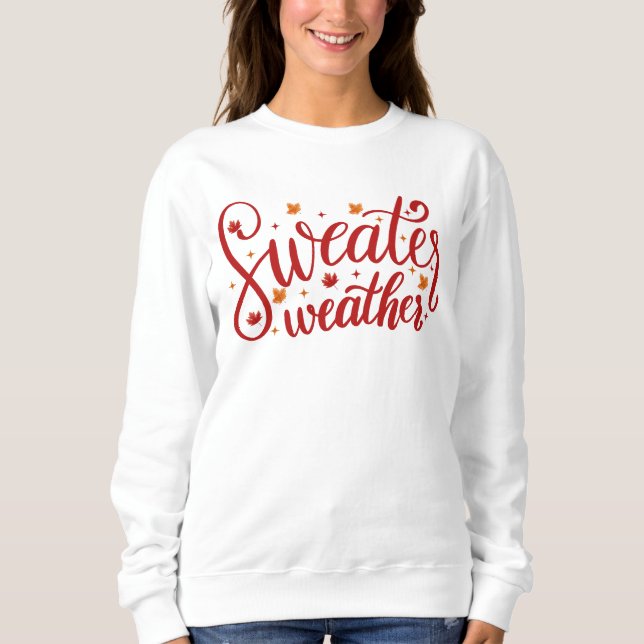Sweater Weather Fall Sweatshirt (Front)