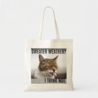 "Sweater Weather? I Think Not." Cat Tote Bag