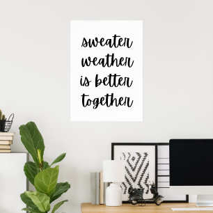 Sweater weather is better together  poster