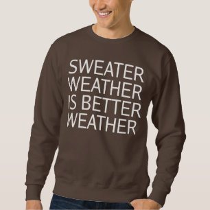 Sweater Weather Is Better Weather