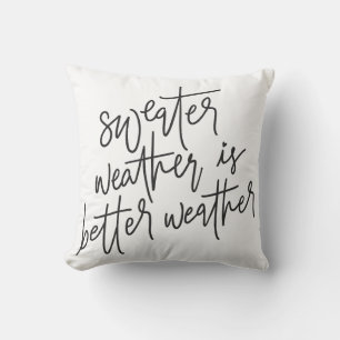 Sweater Weather Is Better Weather Cushion