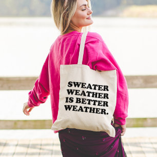 Sweater Weather is Better Weather   Fall Quote Tote Bag