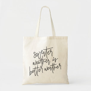 Sweater Weather Is Better Weather Tote Bag