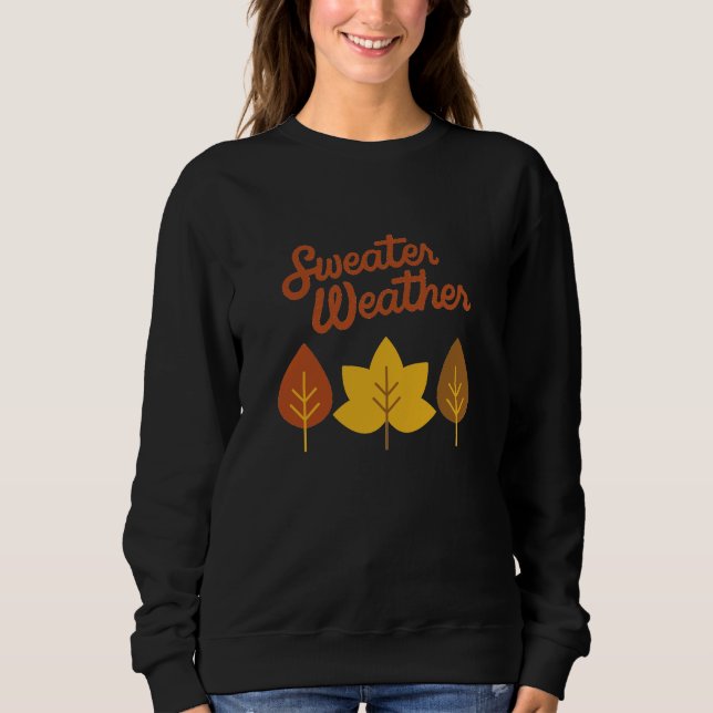 Sweater Weather Sweatshirt (Front)