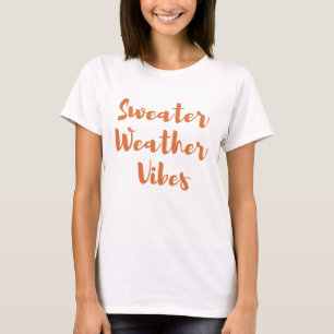 sweater weather vibes, fall autumn orange tshirt