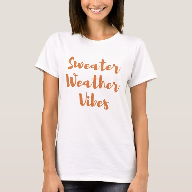 sweater weather vibes, fall autumn orange tshirt (Front)