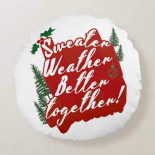 Sweather Weather Better Together Round Cushion