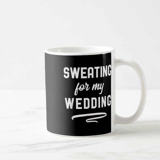 Sweating For My Wedding I Funny Bride Groom Workou Coffee Mug (Right)