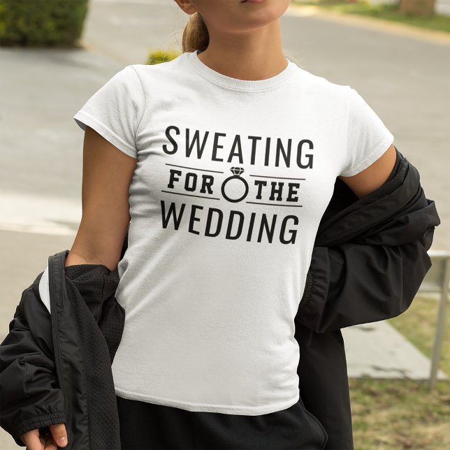 Sweating for the Wedding Fit Bride T-Shirt (Creator Uploaded)