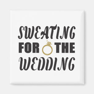 Sweating for the Wedding Magnet