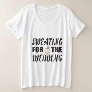 Sweating for the Wedding Plus Size T-Shirt