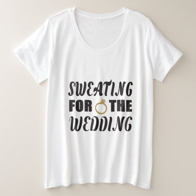 Sweating for the Wedding Plus Size T-Shirt (Design Front)