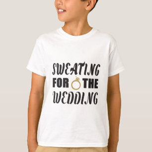 Sweating for the Wedding T-Shirt