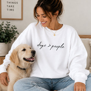 Sweatshirt Dogs Over People Dog Mum Apparel Gift