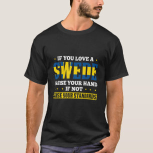 Sweden For Proud Swedes Swedish Flag Sverige Scand T-Shirt