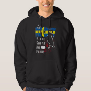 Sweden Supporter Blood Sweat No Fears Ice Hockey Hoodie