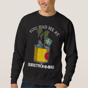 Sweden Swedish fish specialty Surstromming puke fi Sweatshirt