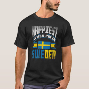 Sweden Swedish Sweden Flag Happiest When Im In Swe T-Shirt