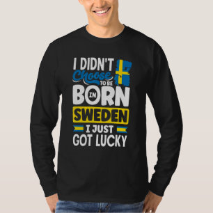 Sweden Swedish Sweden Flag I Just Got Lucky  1 T-Shirt