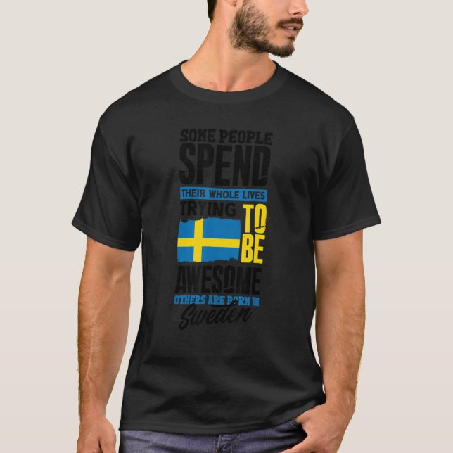 Sweden Swedish Sweden Flag   Quote T-Shirt (Front)