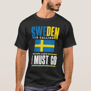 Sweden Swedish Sweden Flag Sweden Is Calling T-Shirt