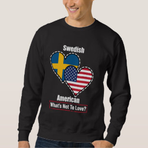 Swedish American Heart Flags What's Not to Love Sweatshirt
