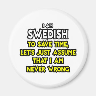 Swedish...Assume I Am Never Wrong Magnet