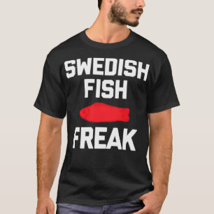 Swedish Fish Freak funny saying sarcastic food ca T-Shirt