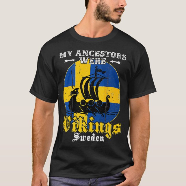 Swedish My Ancestors Were Vikings Sweden Ship Swed T-Shirt (Front)