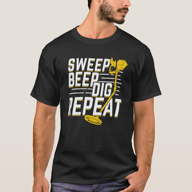 Sweep Beep Dig Repeat Metal Detectorist Gift T-Shirt (Front)