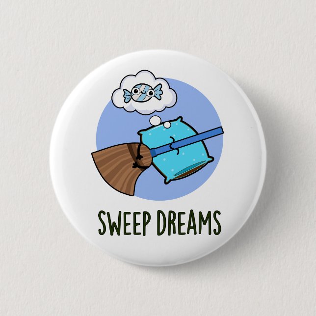 Sweep Dreams Funny Broom Pun  6 Cm Round Badge (Front)