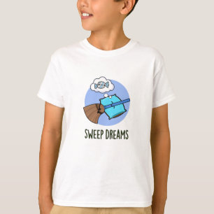 Sweep Dreams Funny Broom Pun  T-Shirt