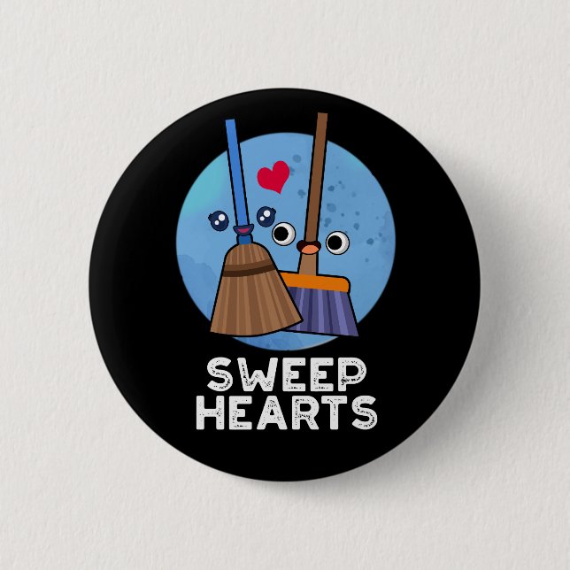 Sweep Hearts Funny Sweet Hearts Broom Pun Dark BG 6 Cm Round Badge (Front)