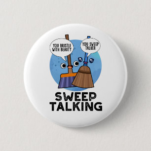 Sweep Talking Funny Sweet Talk Broom Pun  6 Cm Round Badge