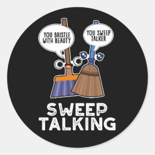 Sweep Talking Funny Sweet Talk Broom Pun Dark BG Classic Round Sticker