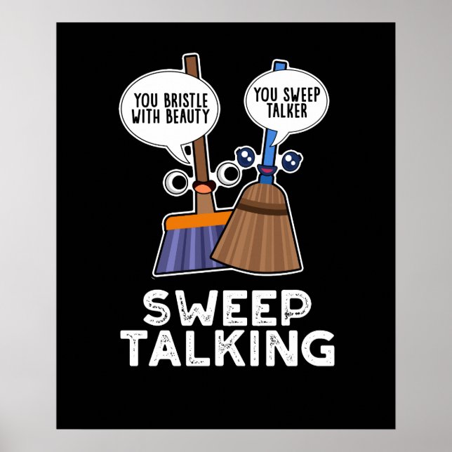 Sweep Talking Funny Sweet Talk Broom Pun Dark BG Poster (Front)