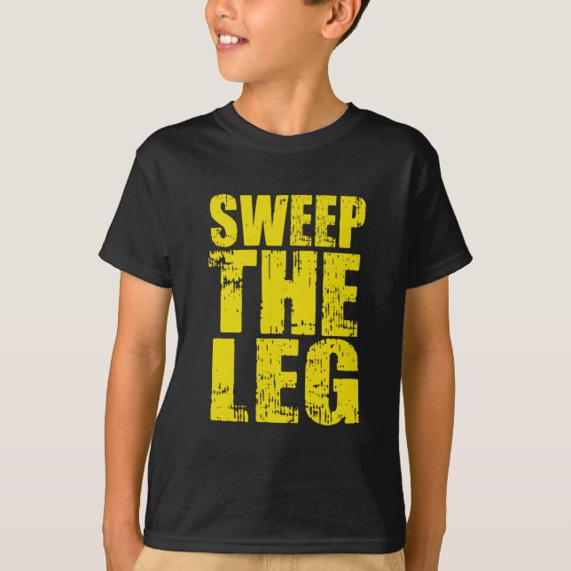 Sweep The Leg T-Shirt (Front)