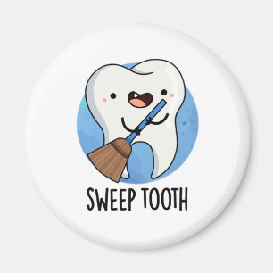 Sweep Tooth Funny Dental Pun  Magnet