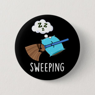 Sweeping Funny Sleeping Broom Pun Dark BG 6 Cm Round Badge