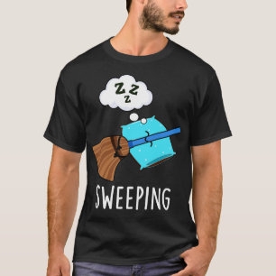 Sweeping Funny Sleeping Broom Pun T-Shirt